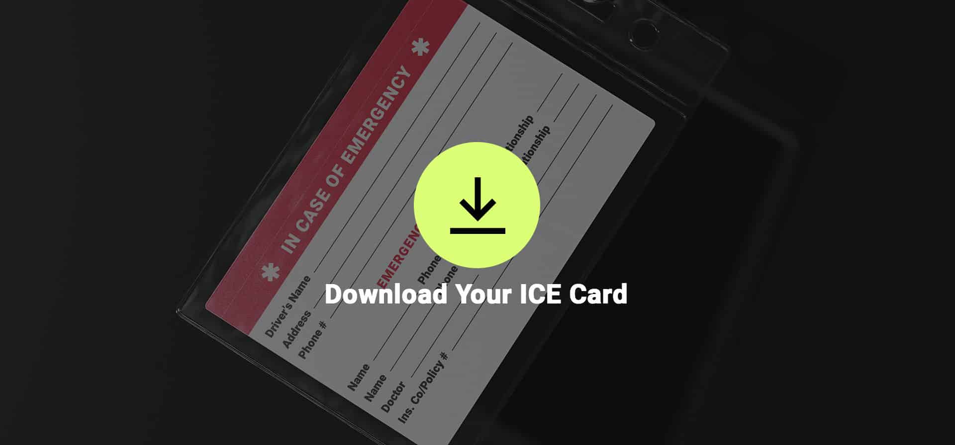 Sample ICE card with button to click that says Download Your ICE Card. Clicking the button will allow you to safely download your own ICE card to print and fill out.